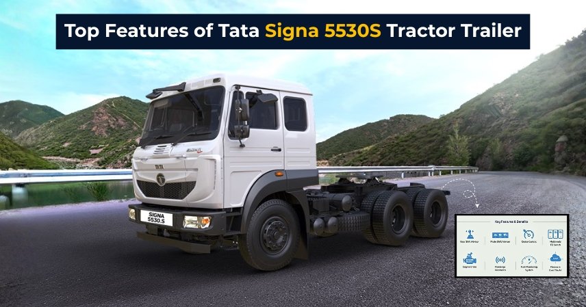 Top Features of Tata Signa 5530S Tractor Trailer