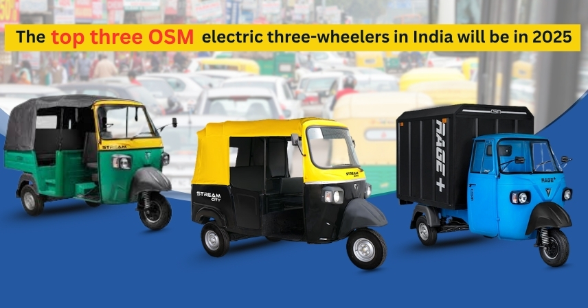The Top Three OSM Electric Three-Wheelers in India for 2025