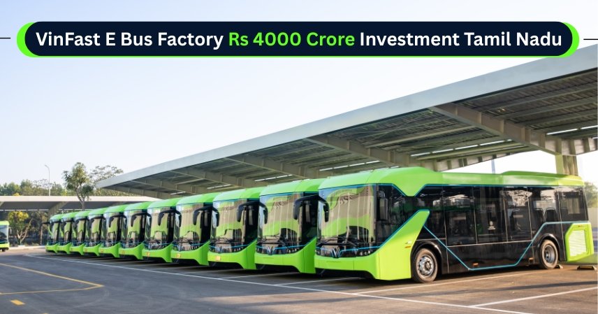 VinFast E Bus Factory Rs 4000 Crore Investment Tamil Nadu