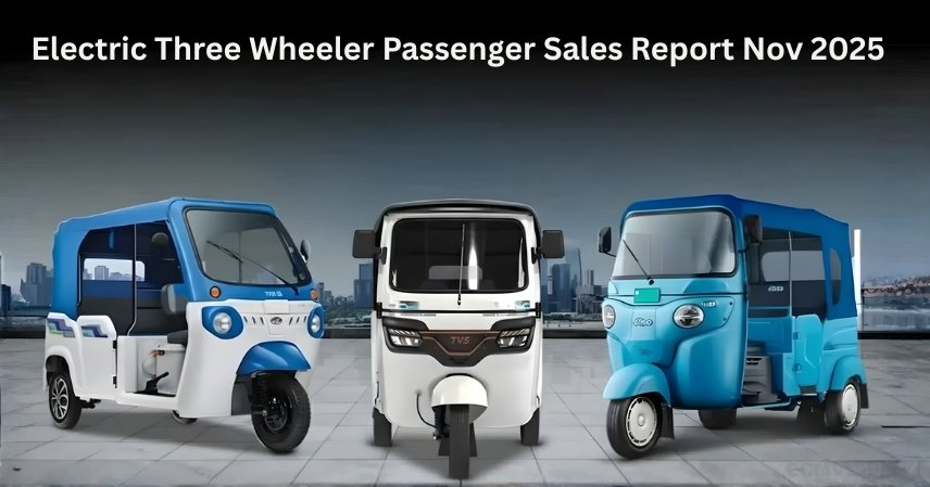 Electric Three Wheeler Passenger Sales Report Nov 2025