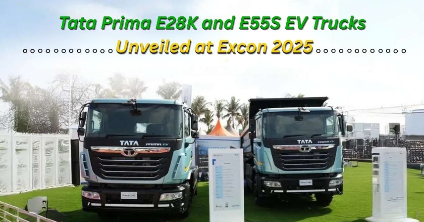 Tata Prima E28K and E55S EV Trucks Unveiled at Excon 2025