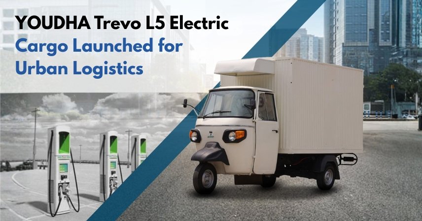 YOUDHA Trevo L5 Electric Cargo Launched for Urban Logistics