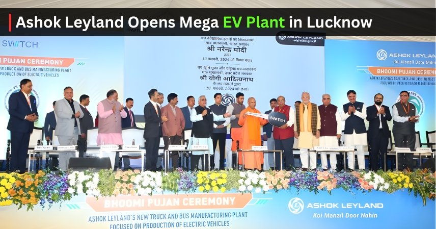 Ashok Leyland Opens Mega EV Plant in Lucknow