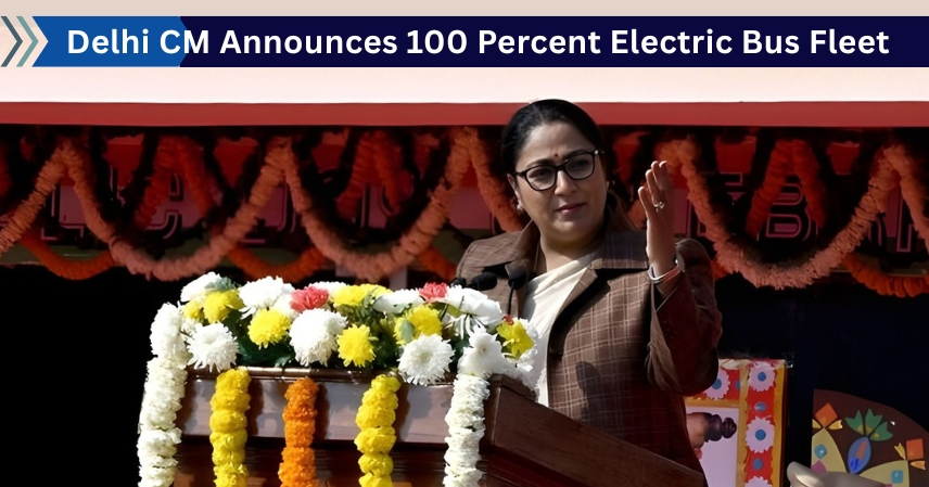 Delhi CM Announces 100 Percent Electric Bus Fleet