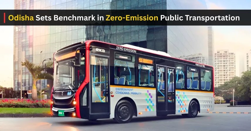 Odisha Sets Benchmark in Zero-Emission Public Transportation