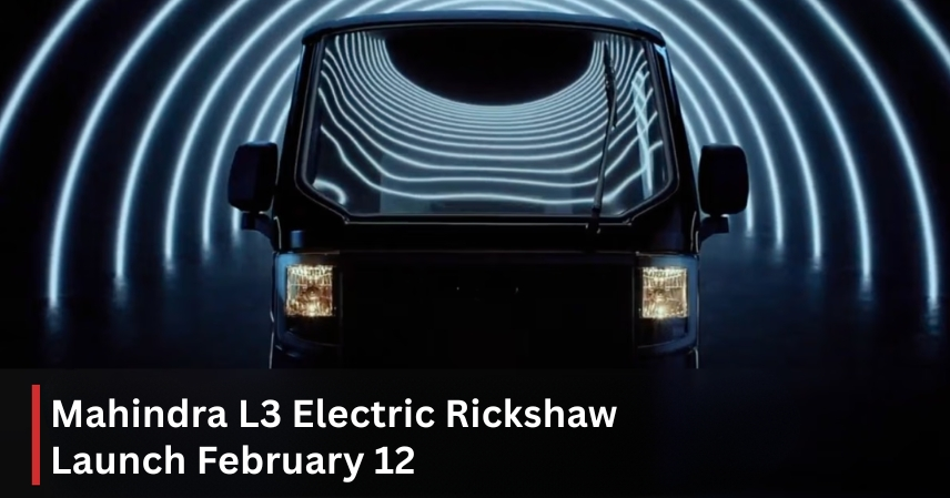Mahindra L3 Electric Rickshaw Launch February 12
