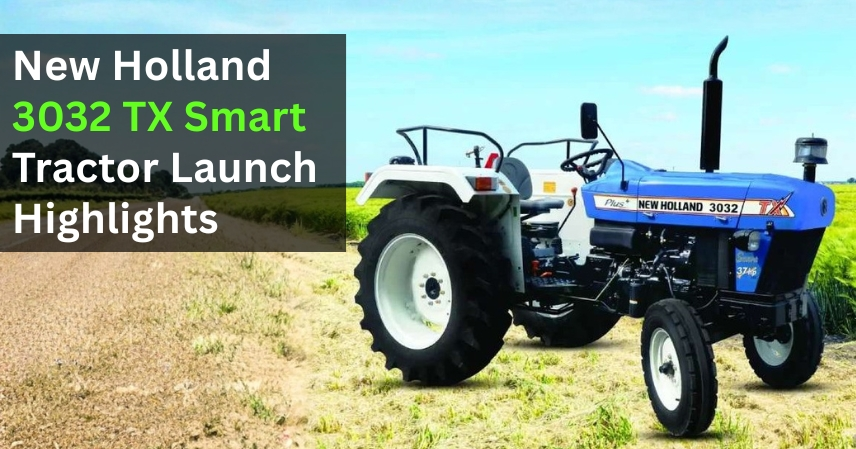 New Holland 3032 TX Smart Tractor Launch Highlights