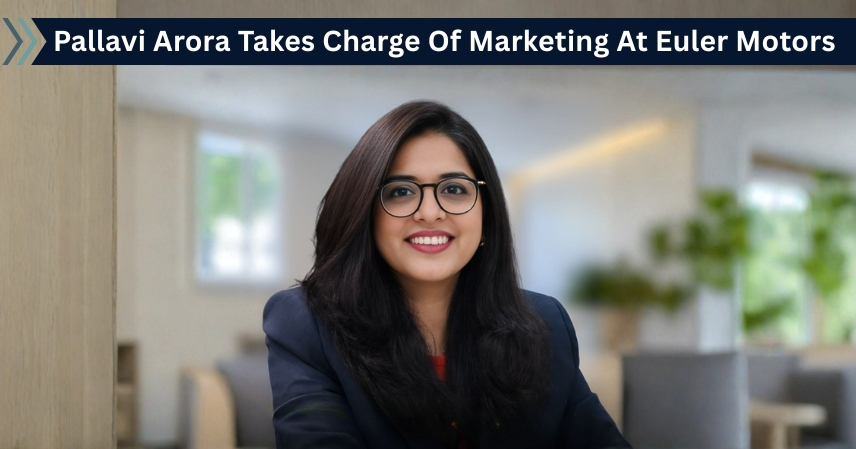 Pallavi Arora Takes Charge Of Marketing At Euler Motors