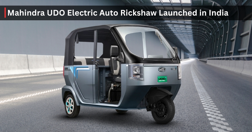 Mahindra UDO Electric Auto Rickshaw Launched in India