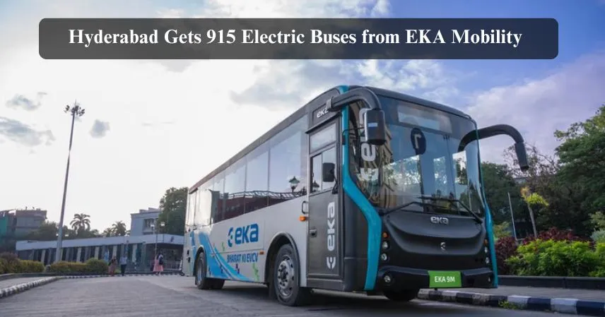 Hyderabad Gets 915 Electric Buses from EKA Mobility