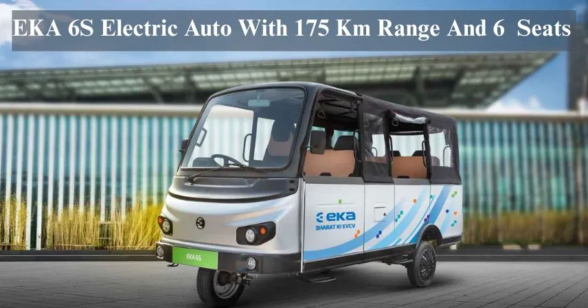 EKA 6S Electric Auto With 175 Km Range And 6 Seats