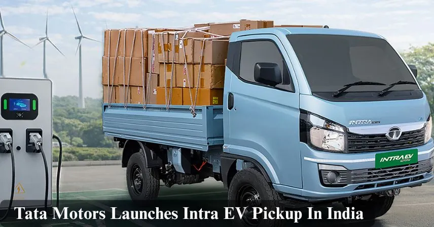 Tata Motors Launches Intra EV Pickup In India