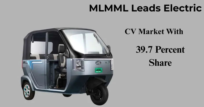 MLMML Leads Electric CV Market With 39.7 Percent Share